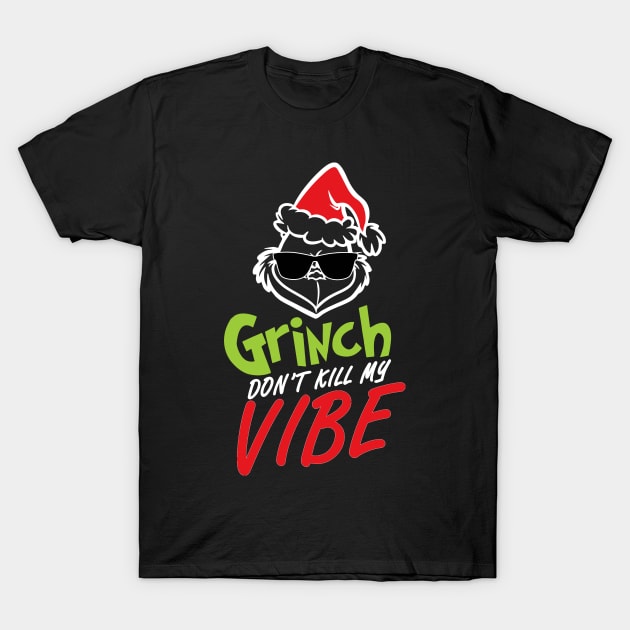 Grinnch Don't Kill My Vibe Christmas Gift T-Shirt by teespringplus